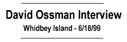 David Ossman Interview - Whisbey Island 6/18/99